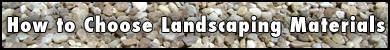 How to Choose Landscaping Materials